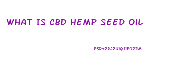 What Is Cbd Hemp Seed Oil