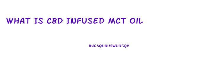 What Is Cbd Infused Mct Oil