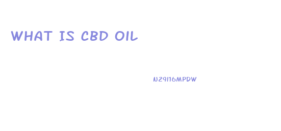 What Is Cbd Oil 