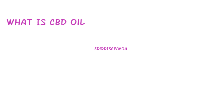 What Is Cbd Oil 