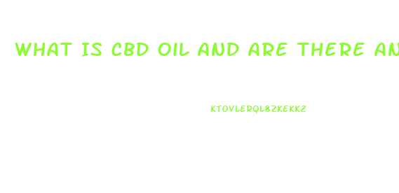 What Is Cbd Oil And Are There Any Benefits In Using This