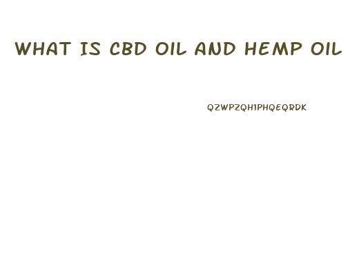 What Is Cbd Oil And Hemp Oil