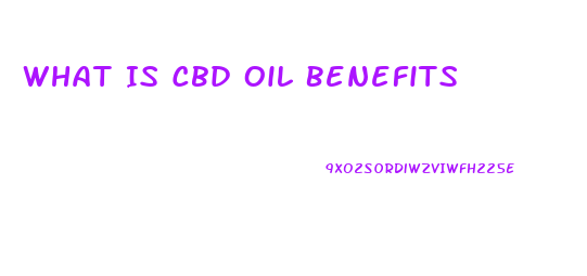 What Is Cbd Oil Benefits