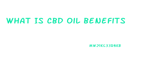 What Is Cbd Oil Benefits