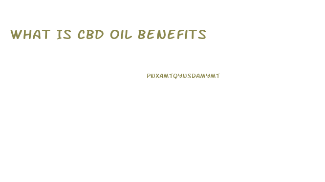 What Is Cbd Oil Benefits