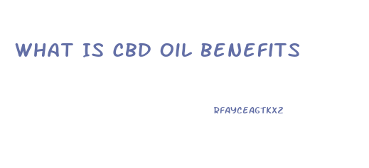 What Is Cbd Oil Benefits