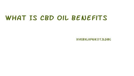 What Is Cbd Oil Benefits