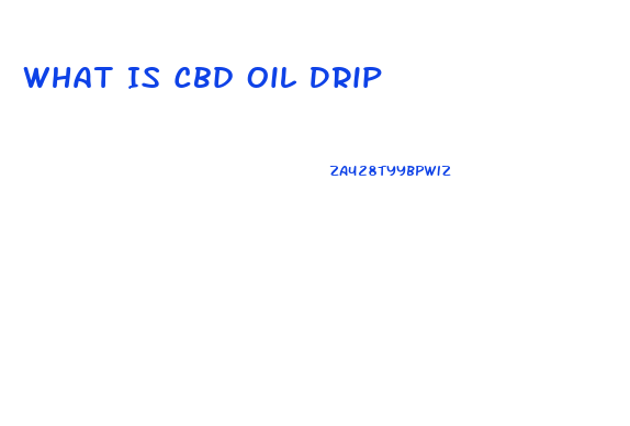 What Is Cbd Oil Drip