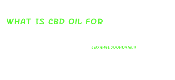 What Is Cbd Oil For