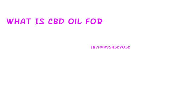 What Is Cbd Oil For