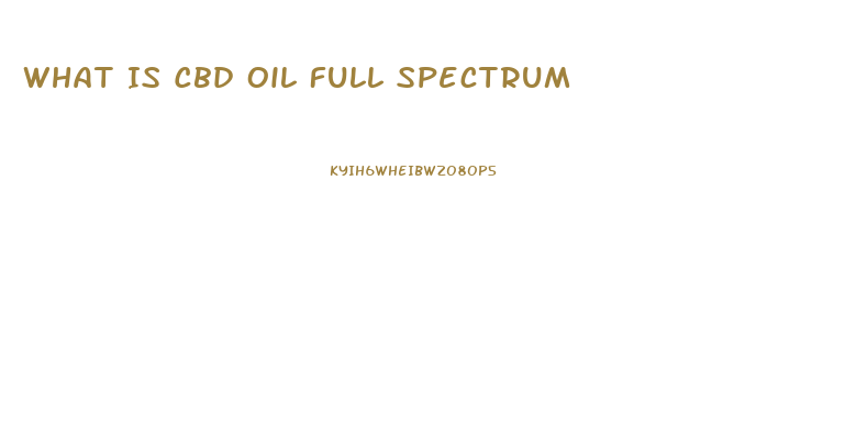 What Is Cbd Oil Full Spectrum