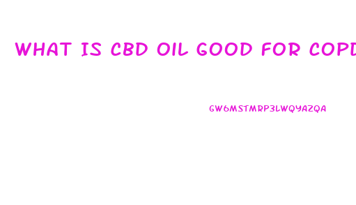 What Is Cbd Oil Good For Copd Patients