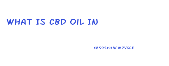 What Is Cbd Oil In