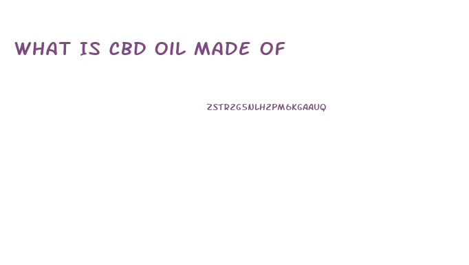 What Is Cbd Oil Made Of