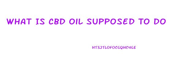 What Is Cbd Oil Supposed To Do