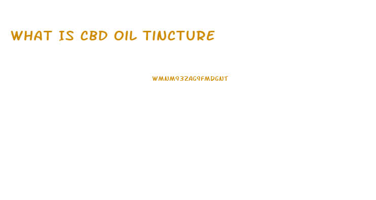 What Is Cbd Oil Tincture