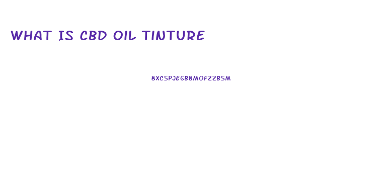 What Is Cbd Oil Tinture