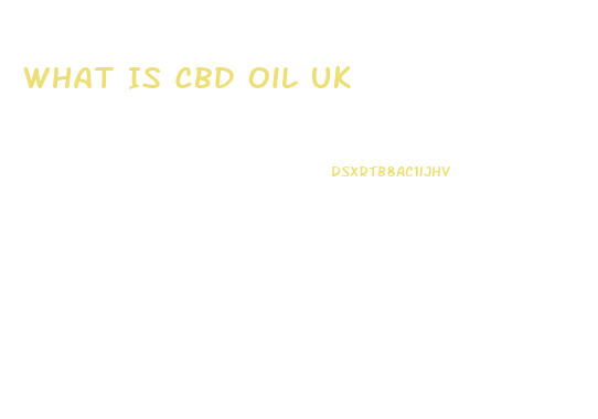 What Is Cbd Oil Uk