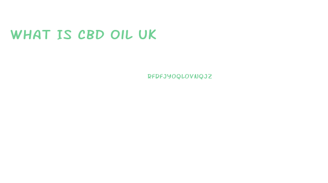 What Is Cbd Oil Uk