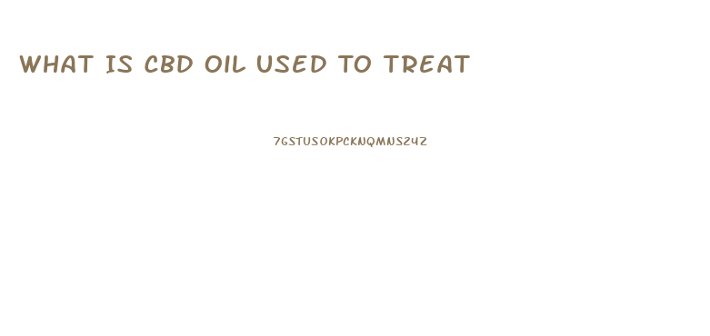 What Is Cbd Oil Used To Treat