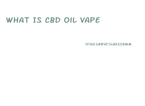 What Is Cbd Oil Vape