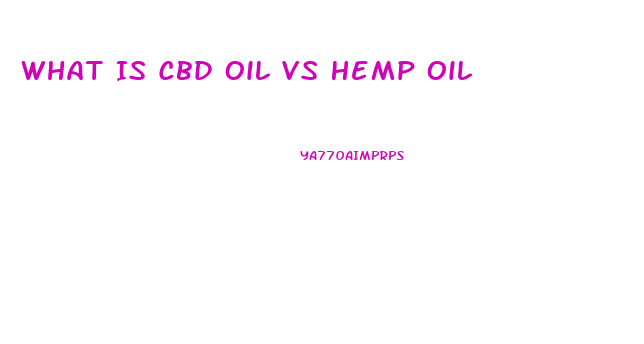 What Is Cbd Oil Vs Hemp Oil