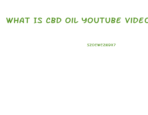 What Is Cbd Oil Youtube Video