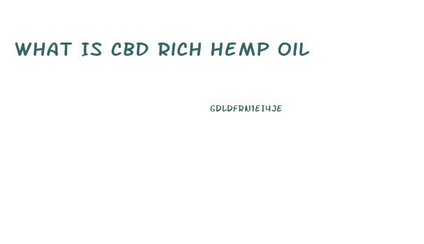 What Is Cbd Rich Hemp Oil