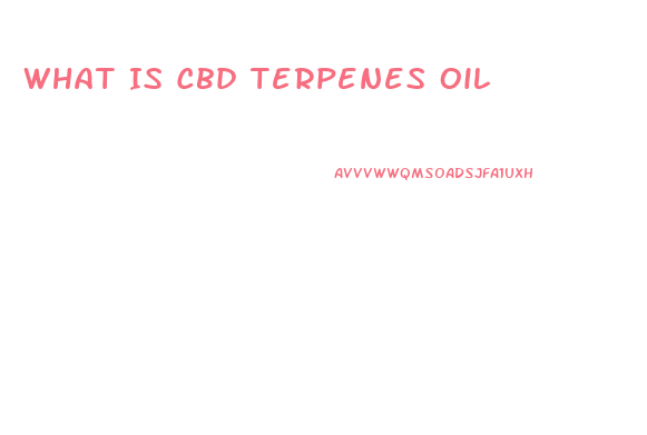 What Is Cbd Terpenes Oil