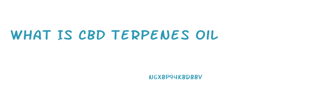 What Is Cbd Terpenes Oil