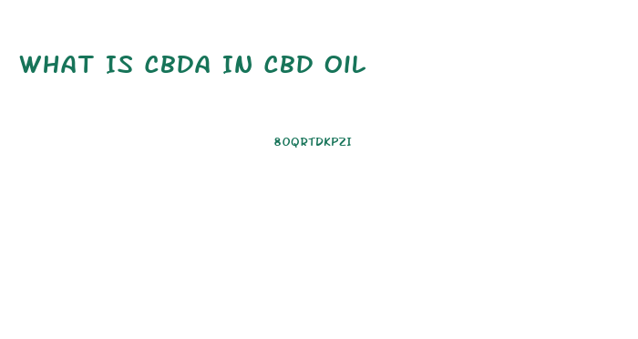 What Is Cbda In Cbd Oil