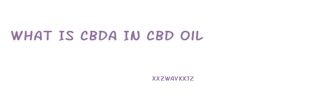 What Is Cbda In Cbd Oil