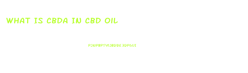 What Is Cbda In Cbd Oil