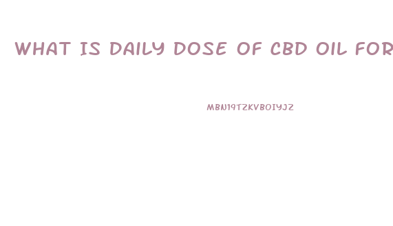 What Is Daily Dose Of Cbd Oil For Beneficial Effects