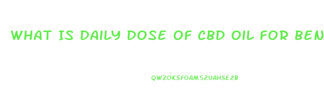 What Is Daily Dose Of Cbd Oil For Beneficial Effects