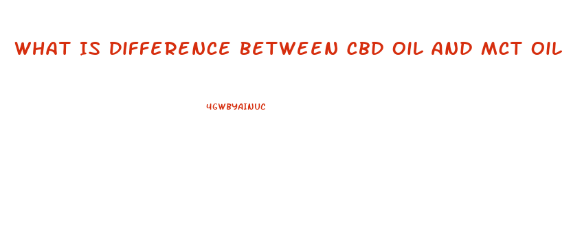 What Is Difference Between Cbd Oil And Mct Oil