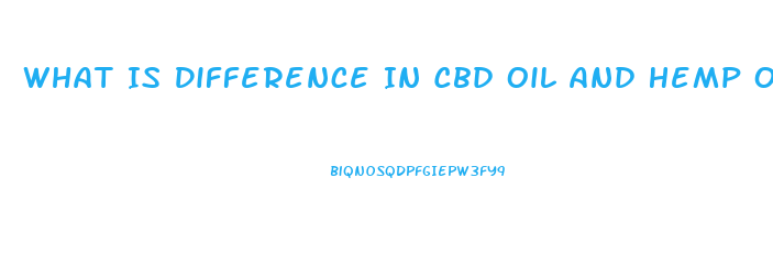 What Is Difference In Cbd Oil And Hemp Oil