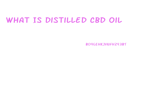 What Is Distilled Cbd Oil