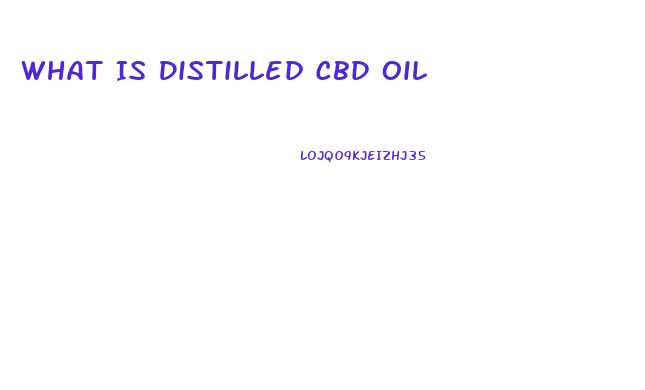 What Is Distilled Cbd Oil