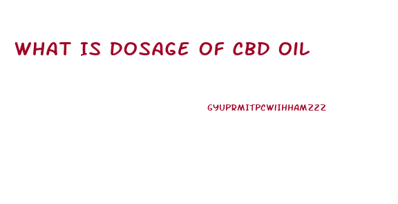 What Is Dosage Of Cbd Oil