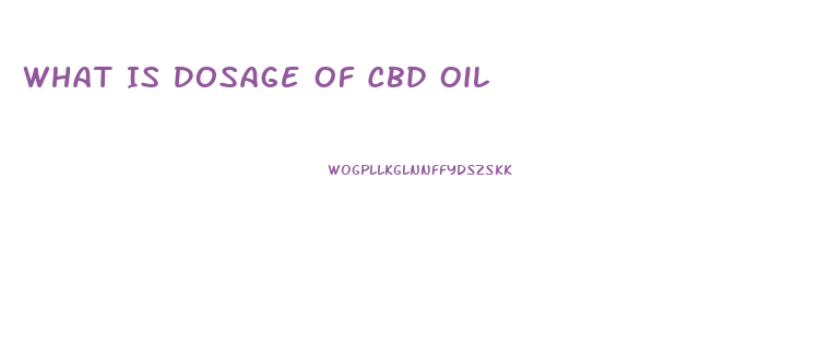 What Is Dosage Of Cbd Oil