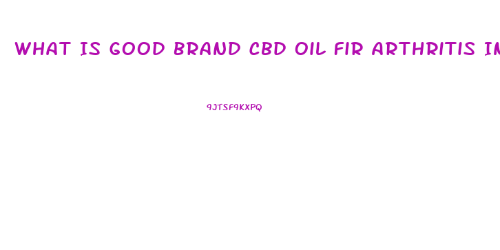 What Is Good Brand Cbd Oil Fir Arthritis In Dogs