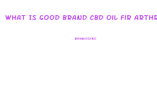 What Is Good Brand Cbd Oil Fir Arthritis In Dogs