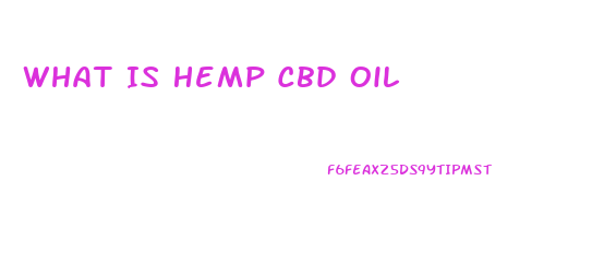 What Is Hemp Cbd Oil