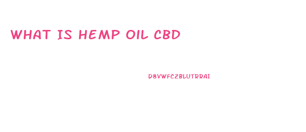 What Is Hemp Oil Cbd