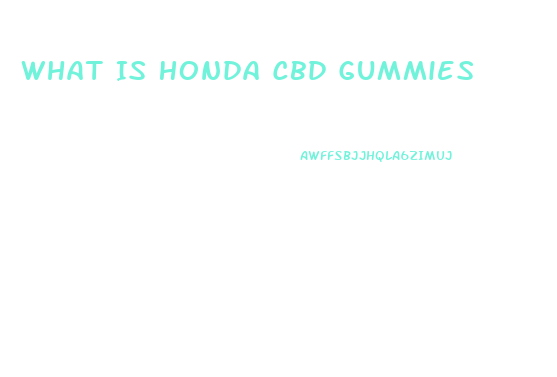 What Is Honda Cbd Gummies