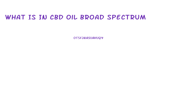 What Is In Cbd Oil Broad Spectrum