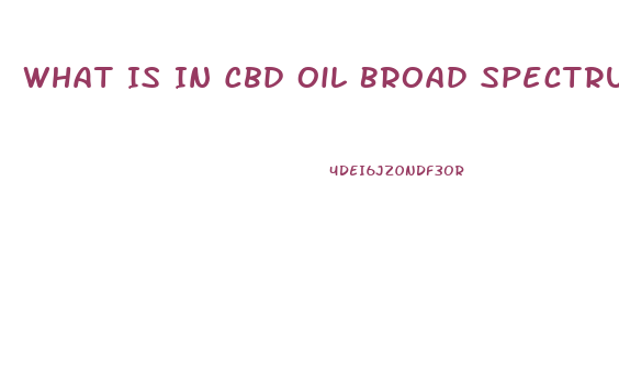 What Is In Cbd Oil Broad Spectrum