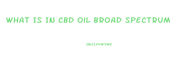 What Is In Cbd Oil Broad Spectrum