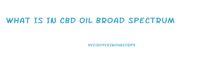 What Is In Cbd Oil Broad Spectrum